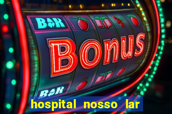 hospital nosso lar fortaleza telefone